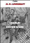 El caso de Charles Dexter Ward. E-book. Formato Mobipocket ebook di H. P. Lovecraft