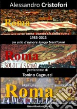 Roma Roma Roma: (1983-2013) Un urlo d'amore lungo trent'anni . E-book. Formato EPUB ebook