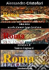 Roma Roma Roma: (1983-2013) Un urlo d'amore lungo trent'anni . E-book. Formato EPUB ebook di Alessandro Cristofori