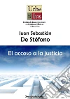 El acceso a la justicia. E-book. Formato EPUB ebook di Juan Sebastián De Stéfano