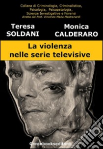 La violenza nelle serie televisive. E-book. Formato EPUB ebook di Teresa Soldani