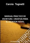 Manual practico de escritura creativa para el escritor novel. E-book. Formato EPUB ebook