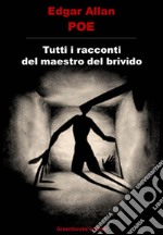 Tutti i racconti del maestro del brivido. E-book. Formato EPUB ebook