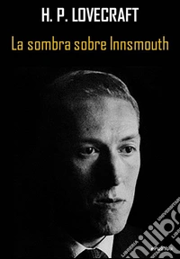 La sombra sobre Innsmouth. E-book. Formato EPUB ebook