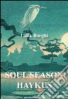 Soul Season Haikus. E-book. Formato EPUB ebook di Lidia Borghi