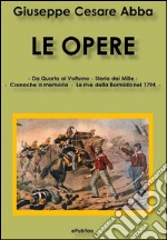 Le Opere: Da Quarto al Volturno - La storia dei Mille - Cronache a memoria - Le rive della Bormida nel 1794 . E-book. Formato Mobipocket ebook