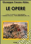 Le Opere: Da Quarto al Volturno - La storia dei Mille - Cronache a memoria - Le rive della Bormida nel 1794 . E-book. Formato EPUB ebook di Cesare Abba