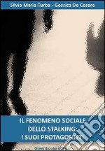 Il fenomeno sociale dello stalking: i suoi protagonisti. E-book. Formato EPUB ebook