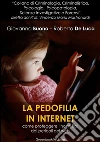 La pedofilia in Internet: Come proteggere i nostri figli dai pericoli del web. E-book. Formato Mobipocket ebook di Giovanna Buono