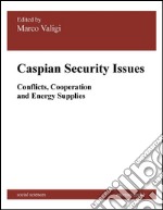 Caspian Security IssuesConflict, Cooperation and Energy Supplies. E-book. Formato EPUB