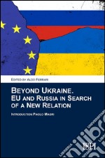 Beyond UkraineEU and Russia in Search of a New Relation. E-book. Formato EPUB ebook