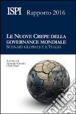 Le nuove crepe della governance mondialeScenari globali e l&apos;Italia. Rapporto ISPI 2016. E-book. Formato EPUB ebook