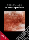 Un'estate perfetta. E-book. Formato Mobipocket ebook di Cassandra Nudo