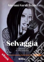 Selvaggia, i chiaroscuri di personalità. E-book. Formato Mobipocket