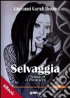 Selvaggia, i chiaroscuri di personalità. E-book. Formato Mobipocket ebook di Giovanni Garufi Bozza
