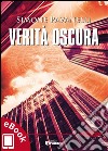 Verità oscura. E-book. Formato EPUB ebook di Simone Pavanelli