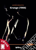 Grunge (1984). E-book. Formato EPUB ebook