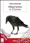 Margherita e il corvo: Quasi una storia del pensiero evoluzionistico. E-book. Formato EPUB ebook di Enrico Falconcini