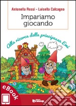 Impariamo giocando: Alla ricerca della principessa Emi. E-book. Formato EPUB ebook