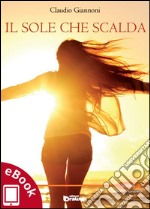 Il sole che scalda. E-book. Formato EPUB ebook