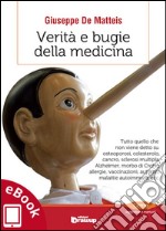 Verità e bugie della medicina: Tutto quello che non viene detto su osteoporosi, colesterolo, cancro, sclerosi multipla, Alzheimer, morbo di Crohn, allergie, vaccinazioni, autismo, malattie autoimmuni, ecc.. E-book. Formato EPUB ebook