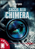 Caccia alla chimera. E-book. Formato EPUB ebook