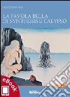 La favola bella di Synthesis e Calypso. E-book. Formato EPUB ebook di Giovanna Albi