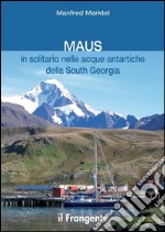 MAUS In solitario nelle acque antartiche della South Georgia. E-book. Formato EPUB