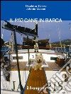 Il mio cane in barca. E-book. Formato EPUB ebook