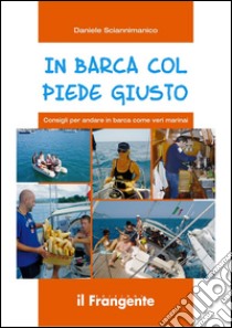 In barca col piede giustoConsigli per andare in barca come veri marinai. E-book. Formato Mobipocket ebook di Daniele Sciannimanico