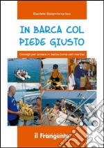 In barca col piede giustoConsigli per andare in barca come veri marinai. E-book. Formato Mobipocket ebook