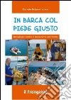 In barca col piede giustoConsigli per andare in barca come veri marinai. E-book. Formato Mobipocket ebook di Daniele Sciannimanico