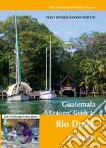 GuatemalaA Cruisers' Guide to Rio Dulce. E-book. Formato Mobipocket ebook