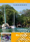GuatemalaA Cruisers' Guide to Rio Dulce. E-book. Formato Mobipocket ebook di Penati Antonio Mele M. Giuseppina
