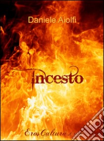 Incesto. E-book. Formato EPUB ebook di Daniele Aiolfi