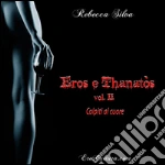 Eros e thanatos vol. II : Colpiti al cuore. E-book. Formato EPUB