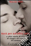 Sarà per un'altra volta e altre storie di orsi, di viaggi e di amore tra uomini. E-book. Formato EPUB ebook di Martin Milk