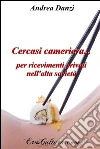 Cercasi cameriera... : per ricevimenti privati nell'alta società. E-book. Formato EPUB ebook di Andrea Danzi