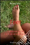 Feet: 5 racconti erotici sul feticismo del piede. E-book. Formato EPUB ebook di Benny Siro