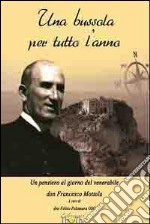 Una bussola per tutto l'anno. Un pensiero al giorno del venerabile don Francesco Mottola. E-book. Formato PDF ebook