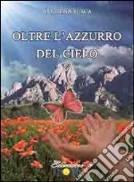 Oltre l'azzurro del cielo. E-book. Formato PDF ebook