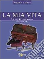 La mia vita. Un medico, un uomo. E-book. Formato PDF ebook