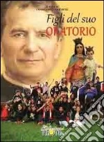 Figli del suo oratorio. E-book. Formato PDF ebook