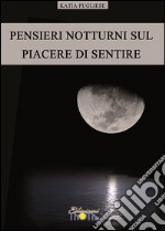 Pensieri notturni sul piacere di sentire. E-book. Formato PDF ebook