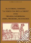 Io, Caterina, confesso: «La verità tua dice la verità» ovvero trilogia cateriniana: anima, preghiera, escatologia. E-book. Formato PDF ebook di Michele Fortuna