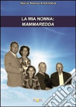 La mia nonna: Mammaredda. E-book. Formato PDF ebook