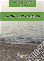 La mia ultima spiaggia. E-book. Formato Mobipocket ebook