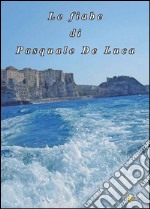 Le fiabe di Pasquale De Luca. E-book. Formato PDF ebook