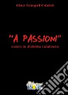 'A Passioni' - Canto in dialetto calabrese. E-book. Formato PDF ebook