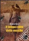Il tempo caldo delle mosche. E-book. Formato EPUB ebook di Vincenzo Restivo